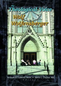 The Theological Voice of Wolf Wolfensberger by William C Gaventa, David Coulter, 9780789013156