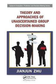 Theory and Approaches of Unascertained Group Decision-Making by Jianjun Zhu, 9781138198982