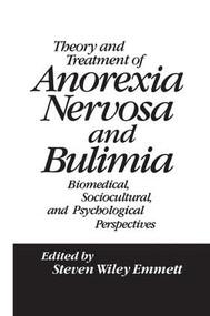 Theory and Treatment of Anorexia Nervosa and Bulimia (Biomedical Sociocultural & Psychological Perspectives) - 9781138004436 by Steven Wiley Emmett, 9781138004436
