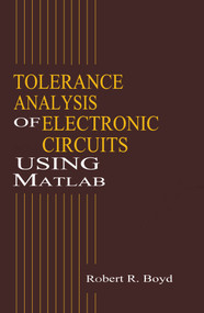 Tolerance Analysis of Electronic Circuits Using MATLAB by Robert Boyd, 9780849322761