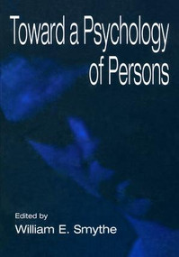 Toward A Psychology of Persons by William E. Smythe, 9781138002890