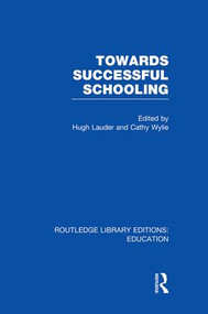 Towards Successful Schooling (RLE Edu L Sociology of Education) by Hugh Lauder, Cathy Wylie, 9781138008229