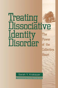 Treating Dissociative Identity Disorder (The Power of the Collective Heart) by Sarah Y. Krakauer, 9781138005174