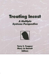 Treating Incest (A Multiple Systems Perspective) - 9780866567398 by Terry S Trepper, Mary Jo Barrett, 9780866567398