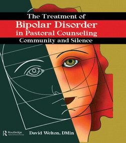 The Treatment of Bipolar Disorder in Pastoral Counseling (Community and Silence) by David Welton, Harold G Koenig, 9780789030436