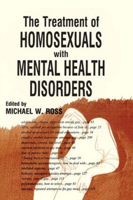 The Treatment of Homosexuals With Mental Health Disorders - 9780918393470 by Michael W Ross, 9780918393470