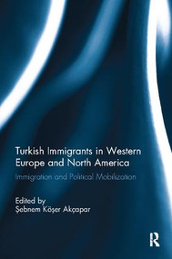 Turkish Immigrants in Western Europe and North America (Immigration and Political Mobilization) - 9781138117303 by Sebnem Koser Akcapar, 9781138117303
