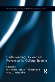 Understanding HIV and STI Prevention for College Students by Leo Wilton, Robert T. Palmer, Dina C. Maramba, 9781138286634