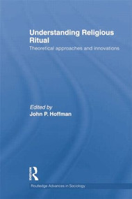 Understanding Religious Ritual (Theoretical approaches and innovations) by John Hoffmann, 9781138019881