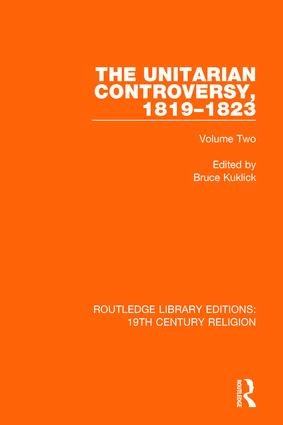 The Unitarian Controversy, 1819-1823 (Volume Two) by Bruce Kuklick, 9781138103481