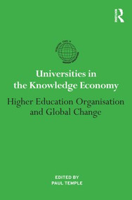 Universities in the Knowledge Economy (Higher education organisation and global change) by Paul Temple, 9781138020269