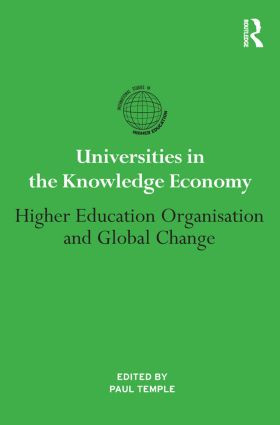 Universities in the Knowledge Economy (Higher education organisation and global change) by Paul Temple, 9781138020269