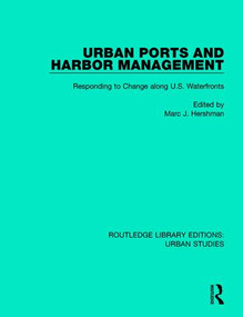 Urban Ports and Harbor Management (Responding to Change along U.S. Waterfronts) by Marc J. Hershman, 9781138048874