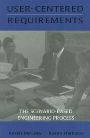 User-centered Requirements (The Scenario-based Engineering Process) by Karen L. McGraw, Karan Harbison, 9780805820652