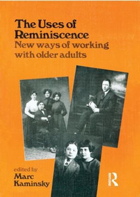 The Uses of Reminiscence (New Ways of Working With Older Adults) - 9780866562850 by Mark Kaminsky, 9780866562850