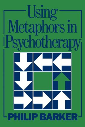 Using Metaphors In Psychotherapy by Philip Barker, 9780876307168