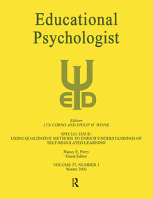 Using Qualitative Methods To Enrich Understandings of Self-regulated Learning (A Special Issue of educational Psychologist) by Nancy E. Perry, 9780805896701
