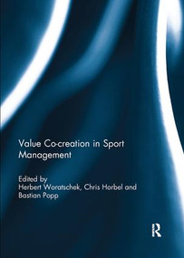 Value co-creation in sport management by Herbert Woratschek, Chris Horbel, Bastian Popp, 9781138086203