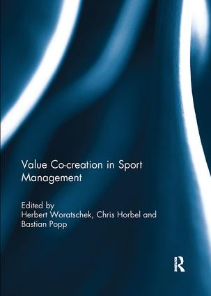 Value co-creation in sport management by Herbert Woratschek, Chris Horbel, Bastian Popp, 9781138086203