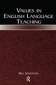 Values in English Language Teaching by Bill Johnston, 9780805842944