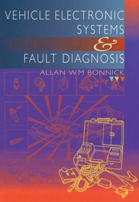 Vehicle Electronic Systems and Fault Diagnosis by Allan Bonnick, 9780415503013