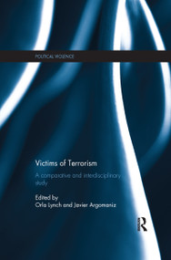 Victims of Terrorism (A Comparative and Interdisciplinary Study) by Orla Lynch, Javier Argomaniz, 9781138200678