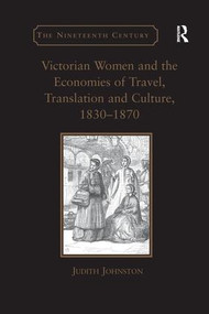 Victorian Women and the Economies of Travel, Translation and Culture, 1830-1870 by Judith Johnston, 9781138245839