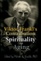 Viktor Frankl's Contribution to Spirituality and Aging - 9780789011565 by Melvin A. Kimble, 9780789011565