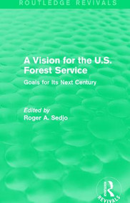 A Vision for the U.S. Forest Service (Goals for Its Next Century) by Roger A. Sedjo, 9781138100817
