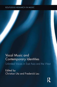 Vocal Music and Contemporary Identities (Unlimited Voices in East Asia and the West) - 9781138108035 by Christian Utz, Frederick Lau, 9781138108035