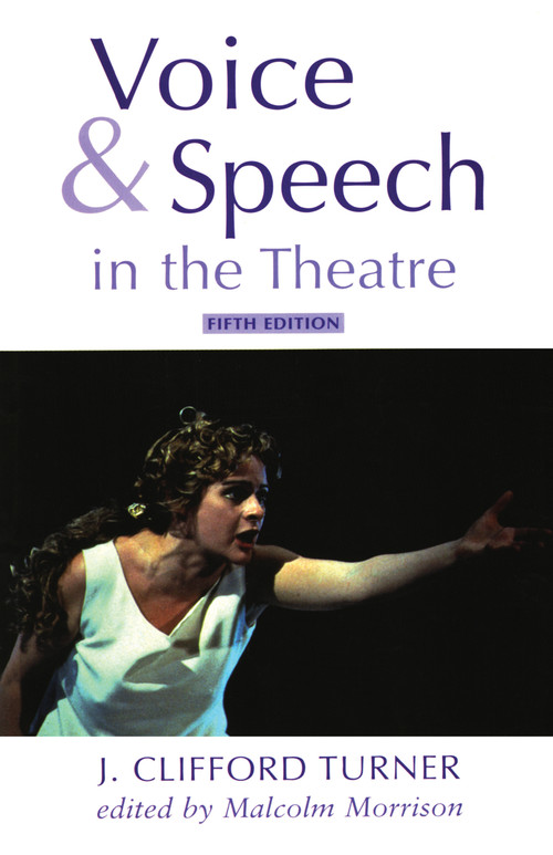 Voice and Speech in the Theatre by J. Clifford Turner, Malcolm Morrison, 9780878301126