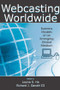 Webcasting Worldwide (Business Models of an Emerging Global Medium) by Louisa S. Ha, Richard J. Ganahl, 9780805859164