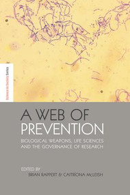 A Web of Prevention (Biological Weapons, Life Sciences and the Governance of Research) by Brian Rappert, Caitriona McLeish, 9781138012189
