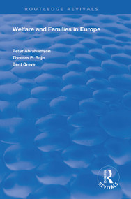Welfare and Families in Europe by Peter Abrahamson, Bent Greve, Thomas Boje, 9781138358591