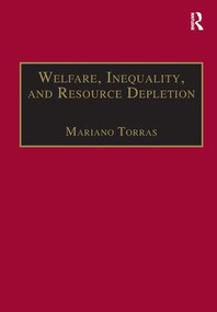 Welfare, Inequality, and Resource Depletion (A Reassessment of Brazilian Economic Growth) by Mariano Torras, 9781138264182