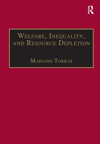 Welfare, Inequality, and Resource Depletion (A Reassessment of Brazilian Economic Growth) by Mariano Torras, 9781138264182