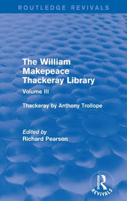 The William Makepeace Thackeray Library (Volume III - Thackeray by Anthony Trollope) - 9781138202641 by Richard Pearson, 9781138202641