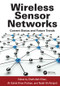 Wireless Sensor Networks (Current Status and Future Trends) by Shafiullah Khan, Al-Sakib Khan Pathan, Nabil Ali Alrajeh, 9781138199873