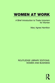 Women at Work (A Brief Introduction to Trade Unionism for Women) - 9781138280885 by Mary Agnes Hamilton, 9781138280885