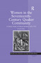 Women in the Seventeenth-Century Quaker Community (A Literary Study of Political Identities, 1650-1700) by Catie Gill, 9781138258884