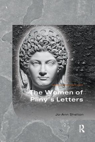 The Women of Pliny's Letters by Jo-Ann Shelton, 9781138085787