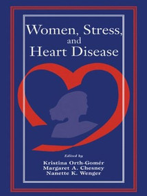 Women, Stress, and Heart Disease by Kristina Orth-Gomer, Margaret A. Chesney, Nanette K. Wenger, 9781138002579