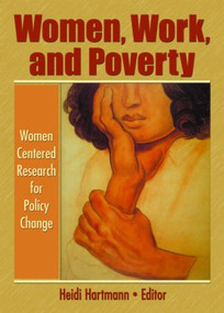 Women, Work, and Poverty (Women Centered Research for Policy Change) by Heidi I. Hartmann, 9780789032461