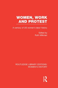 Women, Work, and Protest (A Century of U.S. Women's Labor History) by Ruth Milkman, 9781138008090