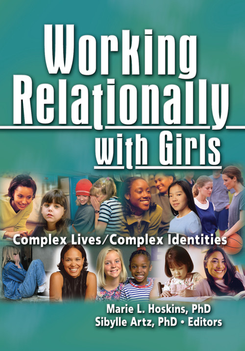 Working Relationally with Girls (Complex Lives/Complex Identities) by Marie Hoskins, 9780789029935