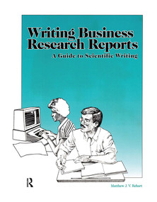 Writing Business Research Reports (A Guide to Scientific Writing) by Matthew Rehart, 9780962374463