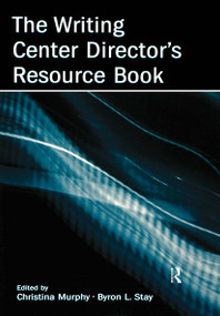 The Writing Center Director's Resource Book by Christina Murphy, Byron Stay, 9780805856088