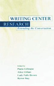 Writing Center Research (Extending the Conversation) by Paula Gillespie, Alice Gillam, Lady Falls Brown, Byron Stay, 9780805834475
