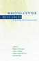 Writing Center Research (Extending the Conversation) by Paula Gillespie, Alice Gillam, Lady Falls Brown, Byron Stay, 9780805834475