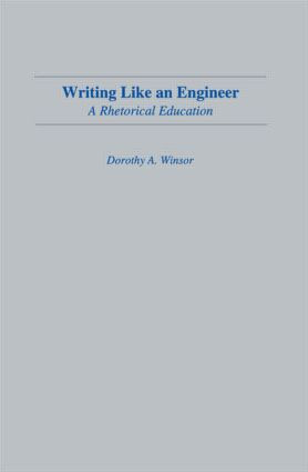Writing Like An Engineer (A Rhetorical Education) - 9780805819588 by Dorothy A. Winsor, 9780805819588